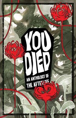 You died : an anthology of the afterlife / edited by Andrea Purcell, Kel McDonald ; foreword by Caitlin Doughty.