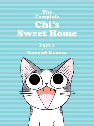 The complete Chi's sweet home. Part 1 / Konami Kanata ; [translation, Ed Chavez].