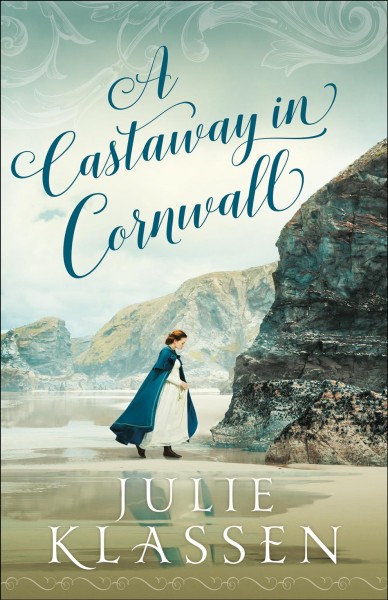 A castaway in Cornwall / Julie Klassen.