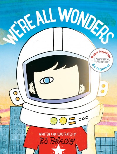  We're all wonders /  written and illustrated by R.J. Palacio.