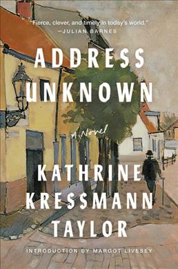 Address unknown : a novel / Kathrine Kressmann Taylor ; [introduction by Margot Livesey].