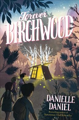 Forever Birchwood / Danielle Daniel.