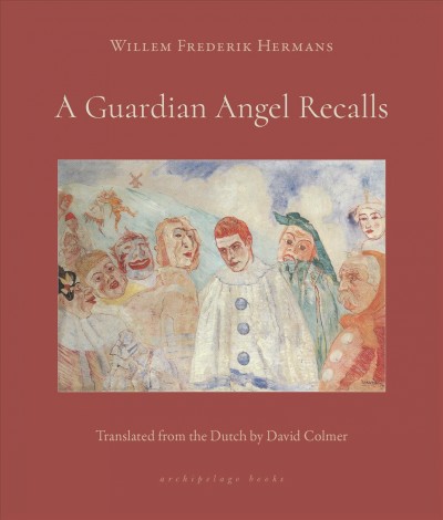 A guardian angel recalls / Willem Frederik Hermans ; translated from the Dutch by David Colmer.