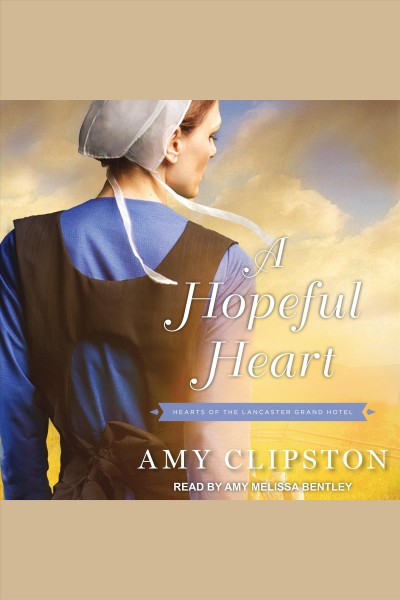 A hopeful heart [electronic resource] / Amy Clipston.