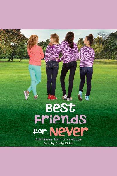 Best friends for never [electronic resource] / Adrienne Maria Vrettos.