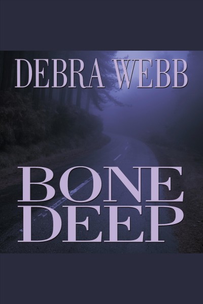 Bone deep [electronic resource] / Debra Webb.