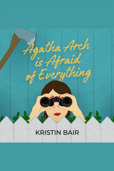 Agatha Arch is afraid of everything [electronic resource] / Kristin Bair.