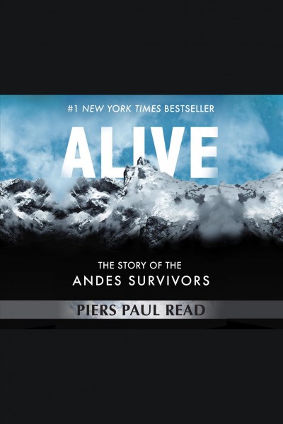 Alive : the story of the Andes survivors [electronic resource] / Piers Paul Read.