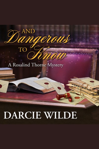 And dangerous to know [electronic resource] / Darcie Wilde.