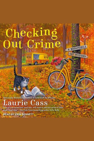 Checking out crime [electronic resource] / Laurie Cass.