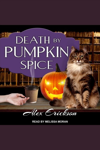 Death by pumpkin spice [electronic resource] / Alex Erickson.