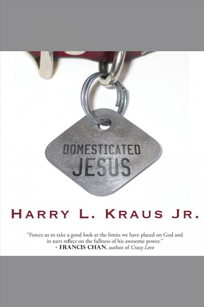 Domesticated Jesus [electronic resource] / Harry L. Kraus, Jr.
