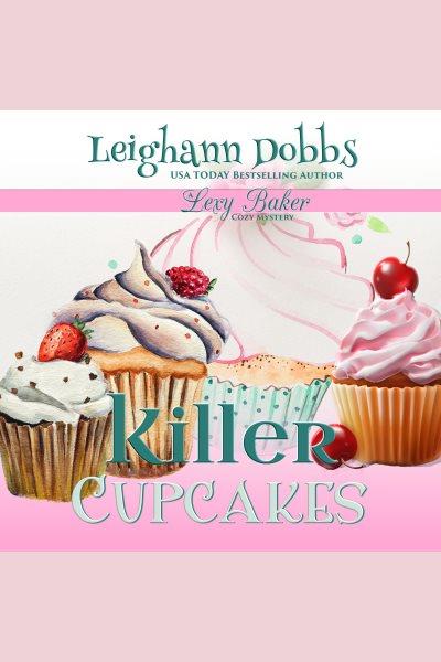 Killer cupcakes [electronic resource] / Leighann Dobbs.