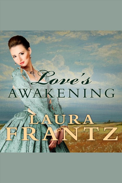Love's awakening [electronic resource] / Laura Frantz.