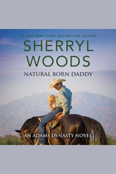 Natural born daddy [electronic resource] / Sherryl Woods.