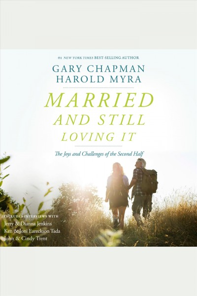 Married and still loving it : the joys and challenges of the second half [electronic resource] / Gary Chapman, Harold Myra.