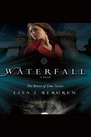Waterfall : a novel [electronic resource] / Lisa T. Bergren.