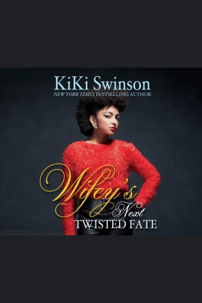 Wifey's next twisted fate [electronic resource] / Kiki Swinson.