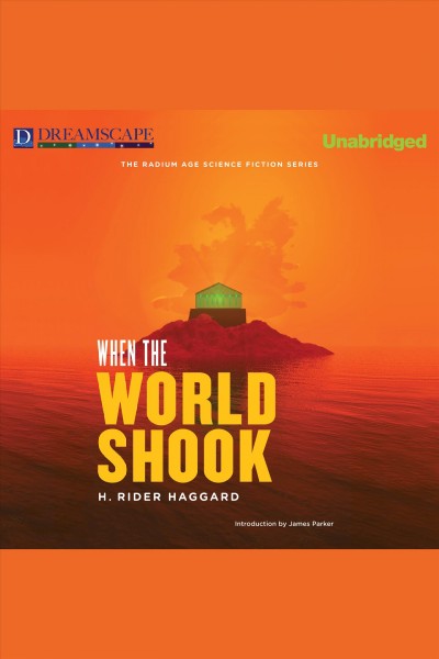 When the world shook : being an account of the great adventure of Bastin, Bickley, and Arbuthnot [electronic resource] / H. Rider Haggard.