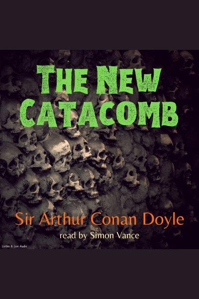 The new catacomb [electronic resource].