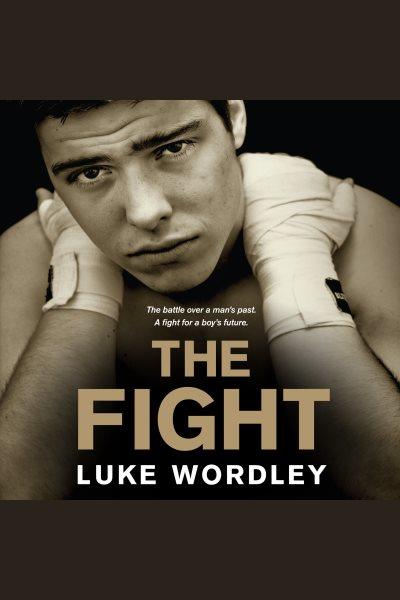 The fight [electronic resource] / Luke Wordley.