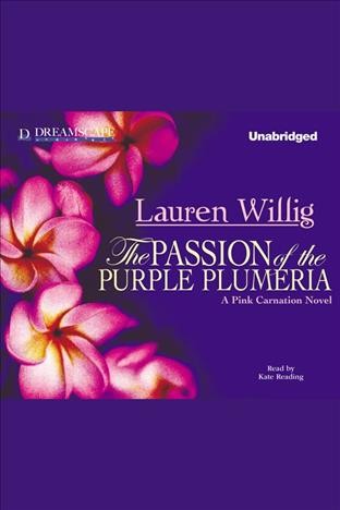 The passion of the purple plumeria : a Pink Carnation novel [electronic resource] / Lauren Willig.
