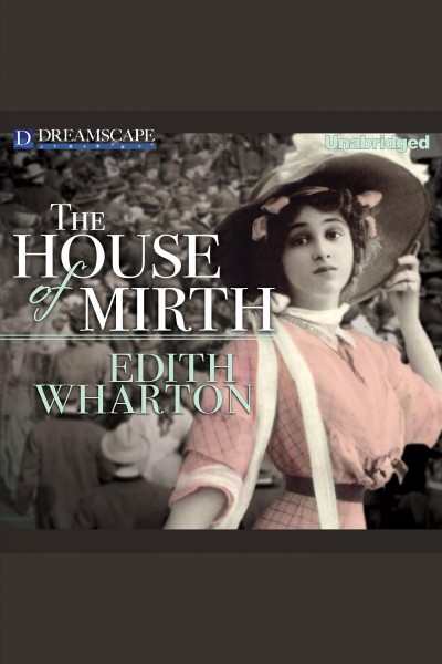 The house of mirth [electronic resource] / Edith Wharton.