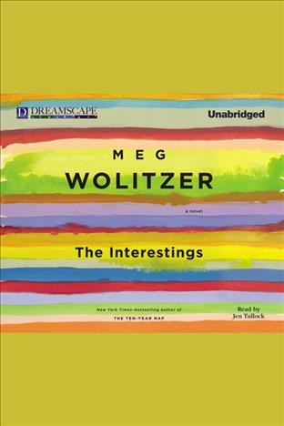The interestings : a novel [electronic resource] / Meg Wolitzer.