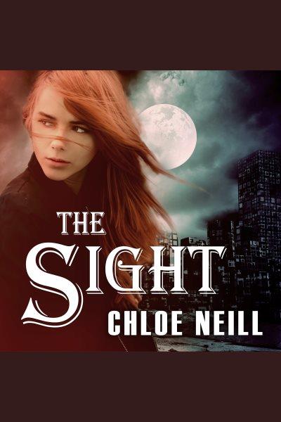 The sight [electronic resource] / Chloe Neill.