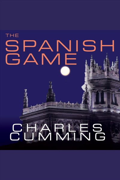 The Spanish game [electronic resource] / Charles Cumming.