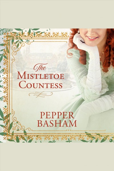 The mistletoe countess [electronic resource] / Pepper Basham.