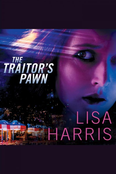 The traitor's pawn [electronic resource] / Lisa Harris.