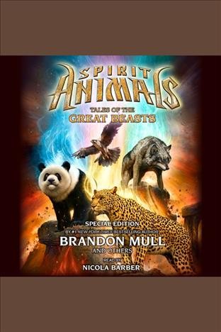 Spirit animals : tales of the great beasts [electronic resource] / Brandon Mull, and others.
