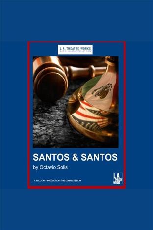 Santos & Santos [electronic resource] / Octavio Solis.