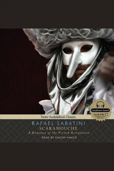Scaramouche : a romance of the French Revolution [electronic resource] / Rafael Sabatini.
