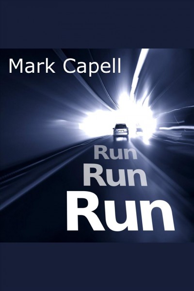 Run, run, run [electronic resource] / Mark Capell.