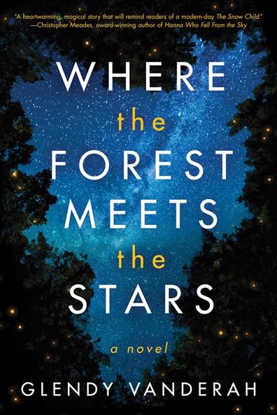 Where the forest meets the stars / Glendy Vanderah.