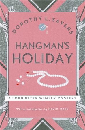 Hangman's holiday / Dorothy L. Sayers ; with an introduction by David Mark.