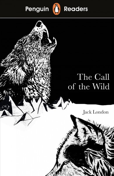 The call of the wild / Jack London ; retold by Anne Collins ; illustrated by Chellie Carroll ; series editor, Sorrel Pitts.