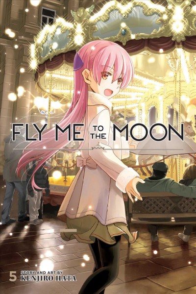 Fly me to the moon. 5 / Kenjiro Hata ; translation, John Werry ; touch-up art & lettering, Evan Waldinger.