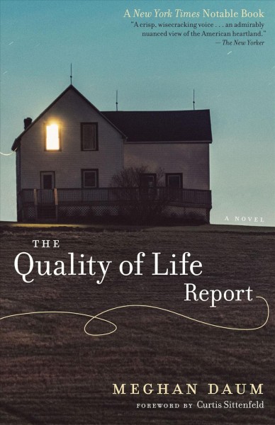 The quality of life report : a novel / Meghan Daum ; foreword by Curtis Sittenfeld.