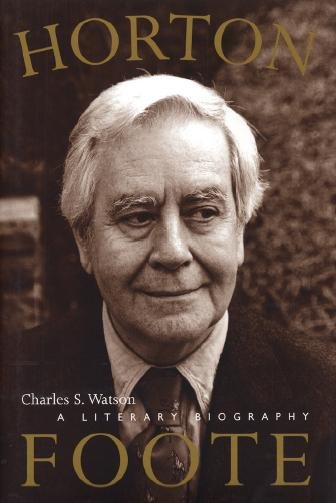 Horton Foote : a literary biography / Charles S. Watson.