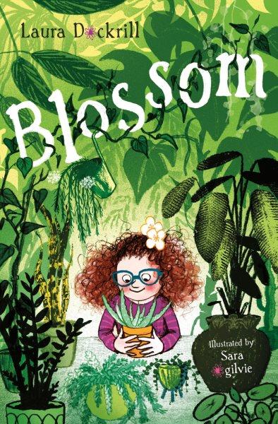 Blossom  Laura Dockwell ; illustrated by Sara Ogilvie.