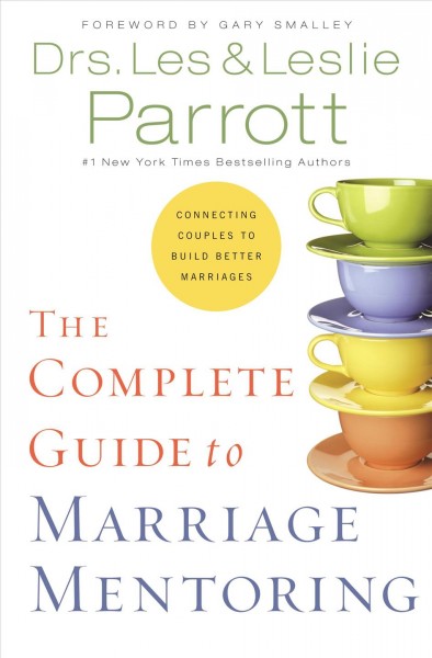 The complete guide to marriage mentoring : connecting couples to build better marriages / Les & Leslie Parrott.