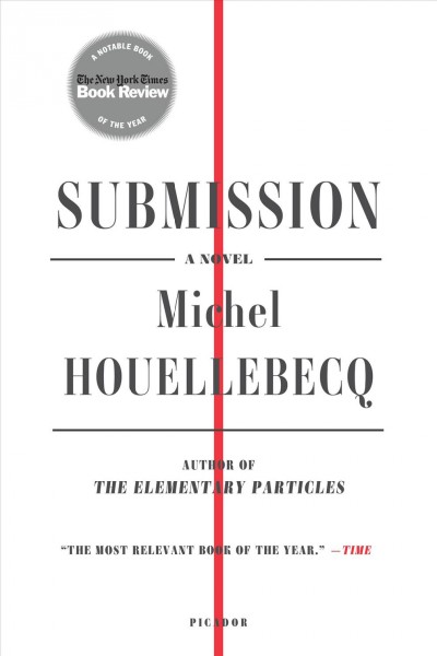 Submission / Michel Houellebecq ; translated from the French by Lorin Stein.