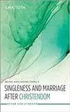 Singleness and marriage after Christendom : being and doing family / Lina Toth.