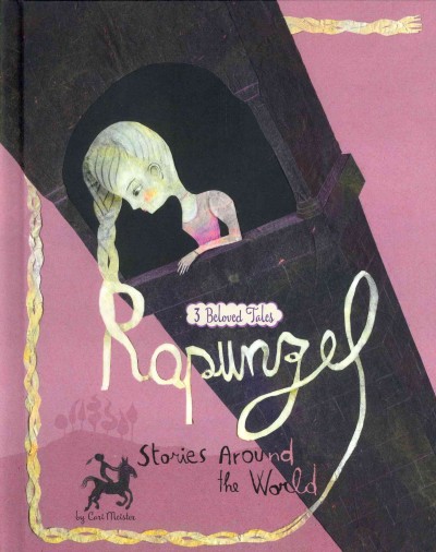 Rapunzel : 3 beloved tales / by Cari Meister.