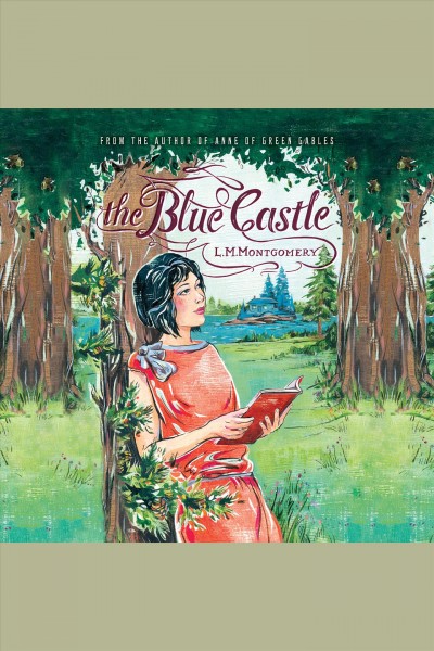 The blue castle [electronic resource] / Lucy Maud Montgomery.