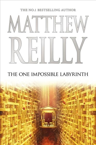 The one impossible labyrinth / Matthew Reilly.