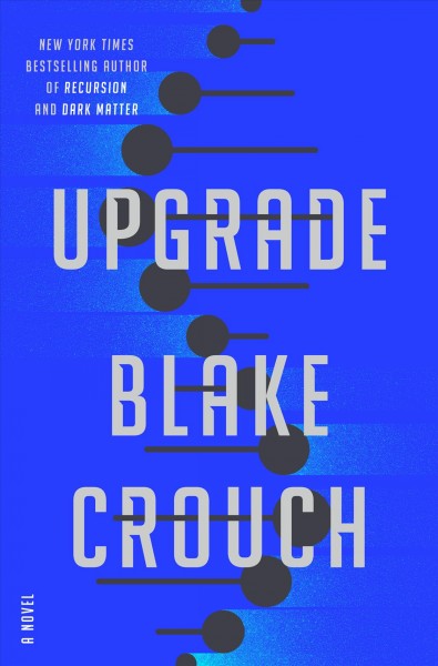 Upgrade : a novel / Blake Crouch.